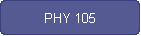 PHY 105